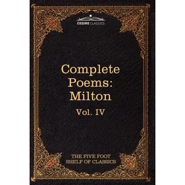 The Complete Poems of John Milton: The Five Foot Shelf of Classics, Vol. IV (in 51 Volumes)