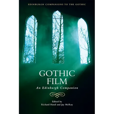 Gothic Film: An Edinburgh Companion