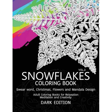 SnowFlakes Coloring Book Dark Edition Vol.2: Swear Word, Christmas, Flowers and Mandala Design