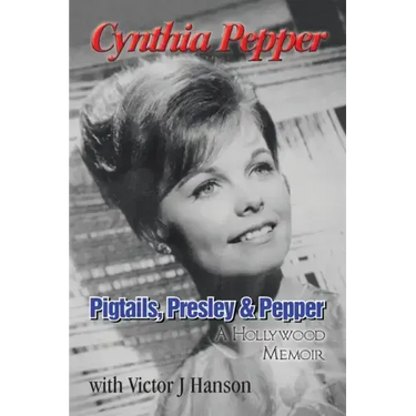Pigtails, Presley & Pepper: A Hollywood Memoir