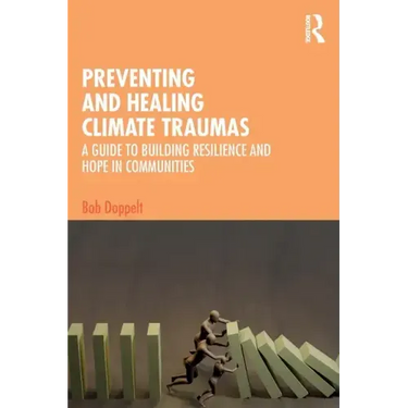 Preventing and Healing Climate Traumas: A Guide to Building Resilience and Hope in Communities