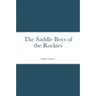 The Saddle Boys of the Rockies