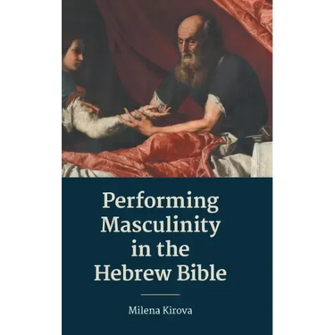 Performing Masculinity in the Hebrew Bible