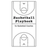 Basketball Playbook for Basketball Coaches!: With 100 Pages for Sketching out Plays - NBA Court Layout