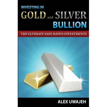 Investing in Gold and Silver Bullion: The Ultimate Safe Haven Investments