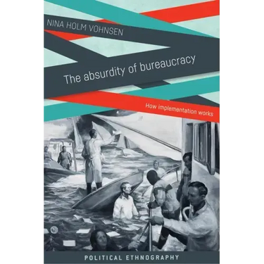 The Absurdity of Bureaucracy: How Implementation Works