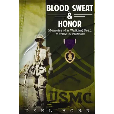 Blood, Sweat and Honor: Memoirs of a "Walking Dead Marine" in Vietnam