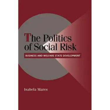 The Politics of Social Risk: Business and Welfare State Development
