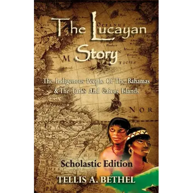 The Lucayan Story: The Indigenous People Of The Bahamas & The Turks And Caicos Islands