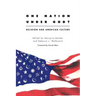 One Nation Under God?: Religion and American Culture
