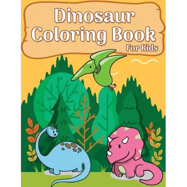 Dinosaur Coloring Book For Kids: 50 Dinosaur Coloring Pages For girls, boys, toddlers, Kids, Teen and Adult (Fun & Fantastic Dinosaur Book)