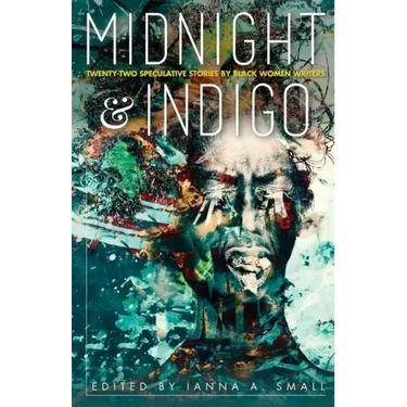 midnight & indigo: Twenty-two Speculative Stories by Black Women Writers