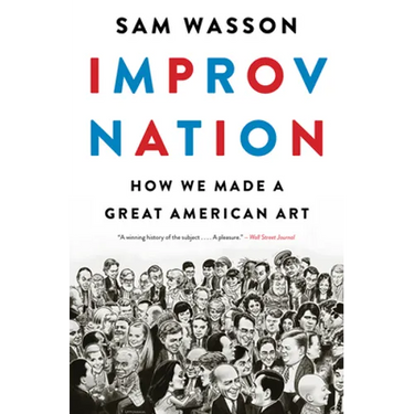 Improv Nation: How We Made a Great American Art