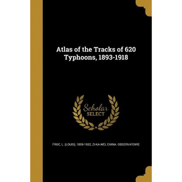 Atlas of the Tracks of 620 Typhoons, 1893-1918