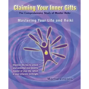 Claiming Your Inner Gifts: Mastering Your Life and Reiki