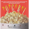 Popcorn!: 60 Irresistible Recipes for Everyone's Favorite Snack