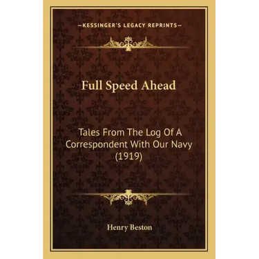 Full Speed Ahead: Tales From The Log Of A Correspondent With Our Navy (1919)
