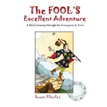 The Fool's Excellent Adventure: A Hero's Journey Through the Enneagram & Tarot