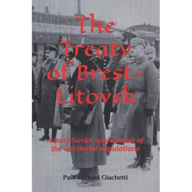 The Treaty of Brest-Litovsk: A post-Soviet assessment of the territorial stipulations