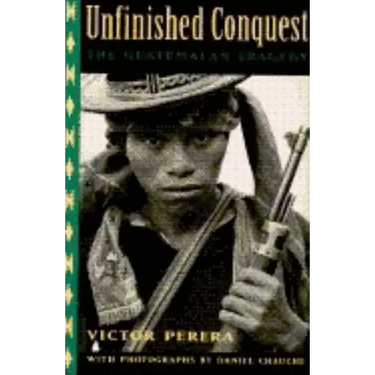 Unfinished Conquest: The Guatemalan Tragedy
