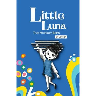 The Monkey Bars: Book 1 - Little Luna Series (Beginning Chapter Books, Funny Books for Kids, Kids Book Series): A tiny funny story that subtly promote