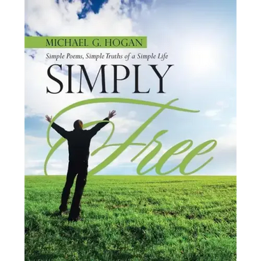 Simply Free: Simple Poems, Simple Truths of a Simple Life