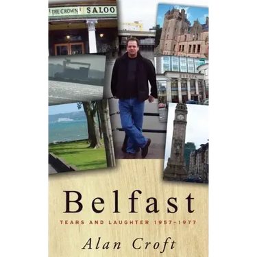 Belfast: Tears and Laughter 1957-1977