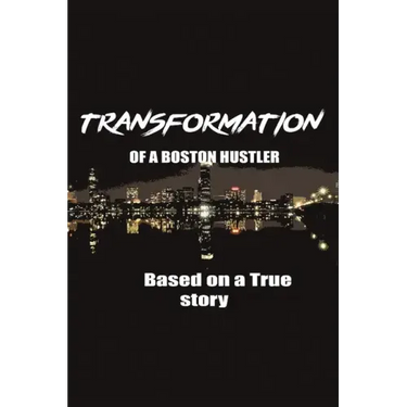 The Transformation of a Boston Hustler