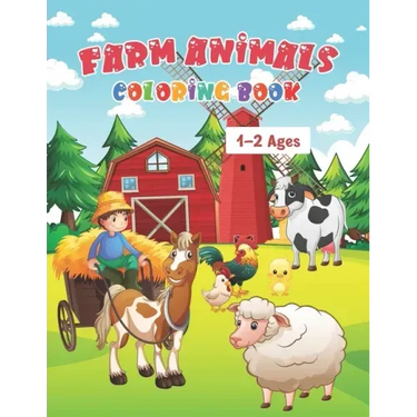 Farm Animals Coloring Book Ages 1-2: My First Farm Animals Coloring Book For Kids Ages 1 With 50 Unique Illustrations of Cow, Lamb, Horse, Chicken, Pi