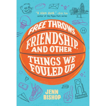 Free Throws, Friendship, and Other Things We Fouled Up