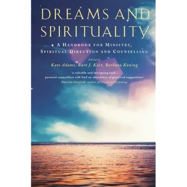 Dreams and Spirituality: A Handbook for Ministry, Spiritual Direction and Counselling