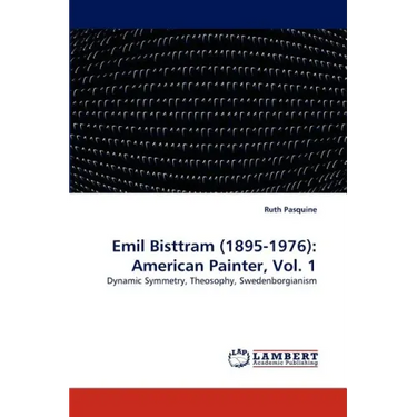 Emil Bisttram (1895-1976): American Painter, Vol. 1