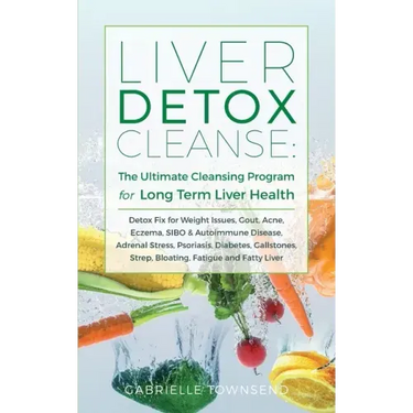 Liver Detox Cleanse: Detox Fix for Weight Issues, Gout, Acne, Eczema, SIBO & Autoimmune Disease, Adrenal Stress, Psoriasis, Diabetes, Gallstones, Stre