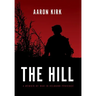 The Hill: A Memoir of War in Helmand Province