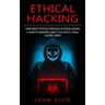 Ethical Hacking: Learn About Effective Strategies of Ethical Hacking (A Complete Beginners Guide to Successful Ethical Hacking Career)