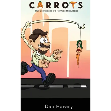 Carrots - True Confessions of a Hollywood Sex Addict (hardback)