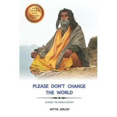 Please don't change the world: Change the world within