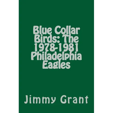 Blue Collar Birds: The 1978-1981 Philadelphia Eagles