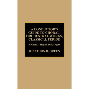 A Conductor's Guide to Choral-Orchestral Works, Classical Period: Haydn and Mozart
