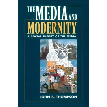 The Media and Modernity: A Social Theory of the Media