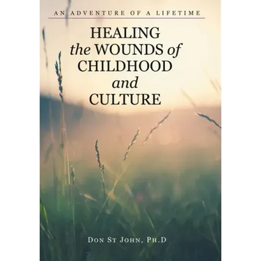 Healing the Wounds of Childhood and Culture: An Adventure of a Lifetime