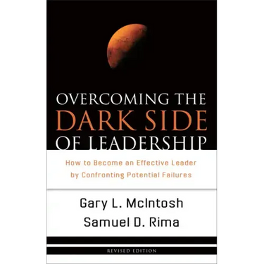 Overcoming the Dark Side of Leadership: How to Become an Effective Leader by Confronting Potential Failures
