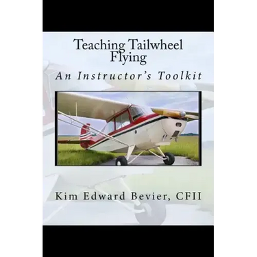 Teaching Tailwheel Flying: An Instructor's Toolkit