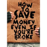 How To Save Money Even If You're Broke: Financial Common Sense