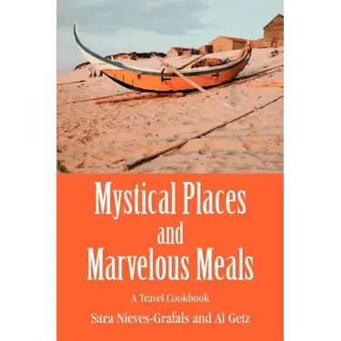 Mystical Places and Marvelous Meals: A Travel Cookbook