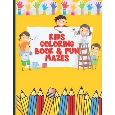 Kids Coloring Book and Fun Mazes: Ages 3-8 For Boys & Girls