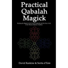 Practical Qabalah Magick: Working the Magic of the Practical Qabalah and the Tree of Life in the Western Mystery Tradition