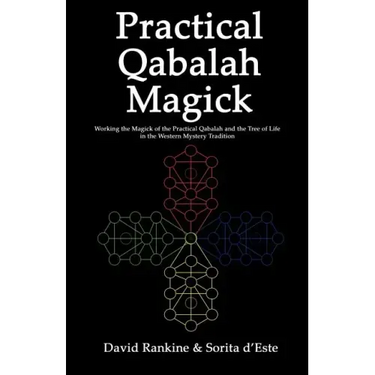 Practical Qabalah Magick: Working the Magic of the Practical Qabalah and the Tree of Life in the Western Mystery Tradition