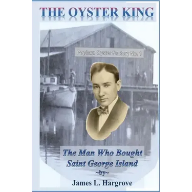 The Oyster King: The Man Who Bought Saint George Island