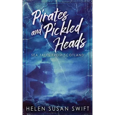 Pirates And Pickled Heads: Sea Tales From Scotland